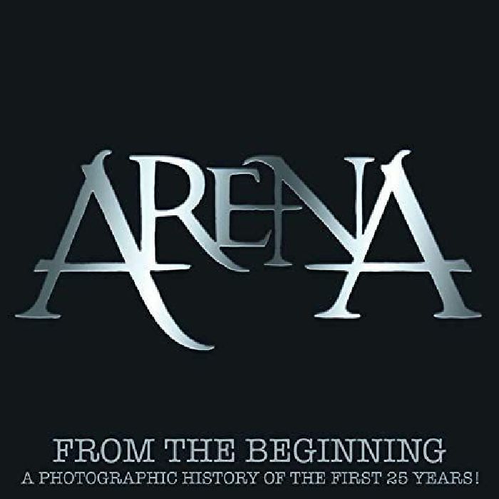 ARENA - From The Beginning: A Photographic History Of The First 25 Years