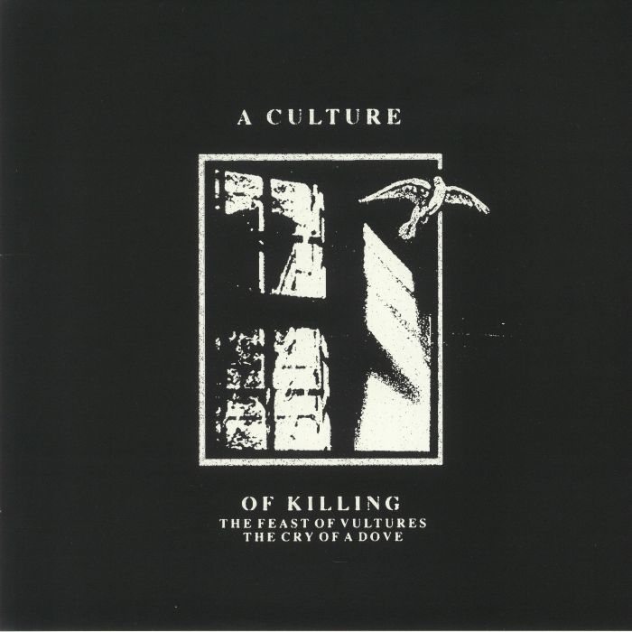 A CULTURE OF KILLING - The Feast Of Vultures The Cry Of A Dove