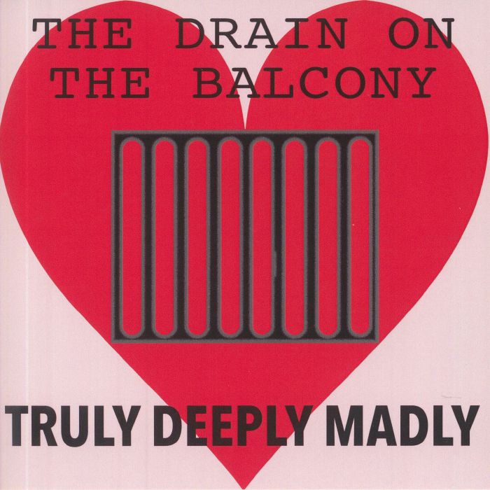 DRAIN ON THE BALCONY, The - Truly Deeply Madly