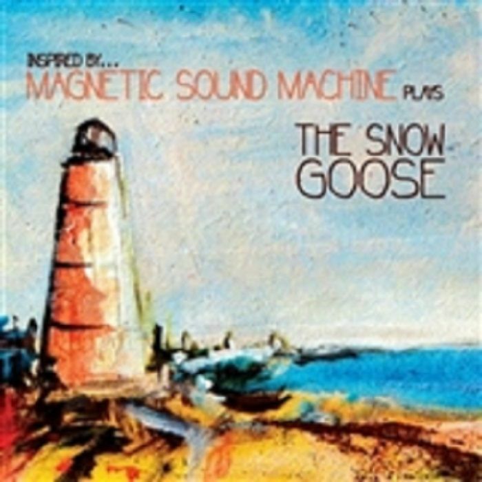 MAGNETIC SOUND MACHINE - Inspired By: Magnetic Sound Machine Plays The Snow Goose