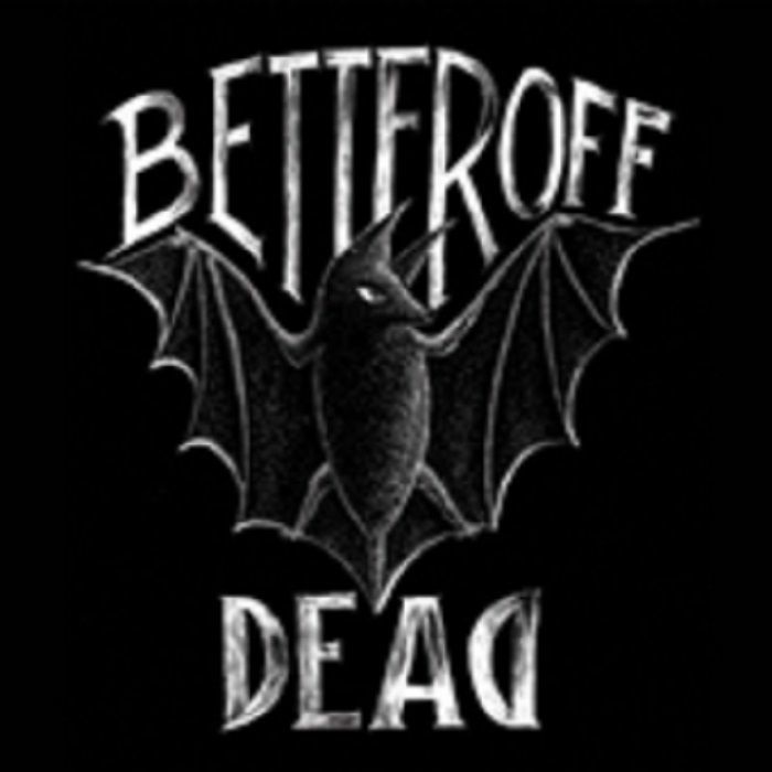 BETTER OFF DEAD - Sans Issues