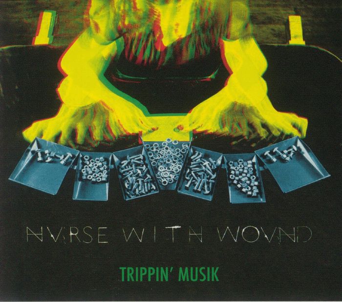 NURSE WITH WOUND - Trippin' Musik (remastered)