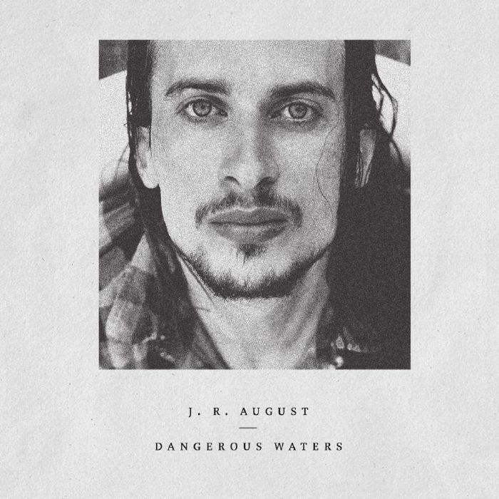 JR AUGUST - Dangerous Waters