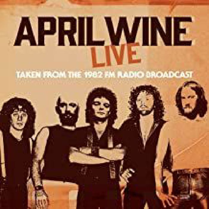 APRIL WINE - Live FM Broadcast Davenport Iowa 21st Nov 1982