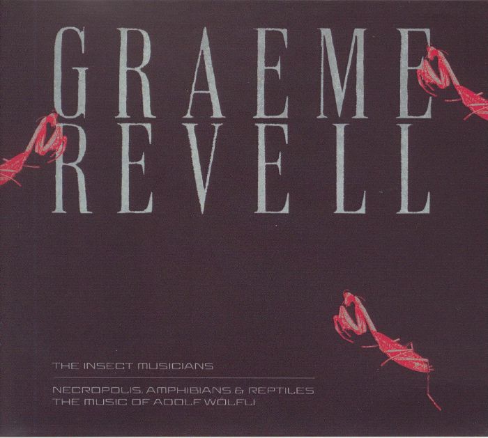 REVELL, Graeme - The Insect Musicians/Necropolis Amphibians & Reptiles
