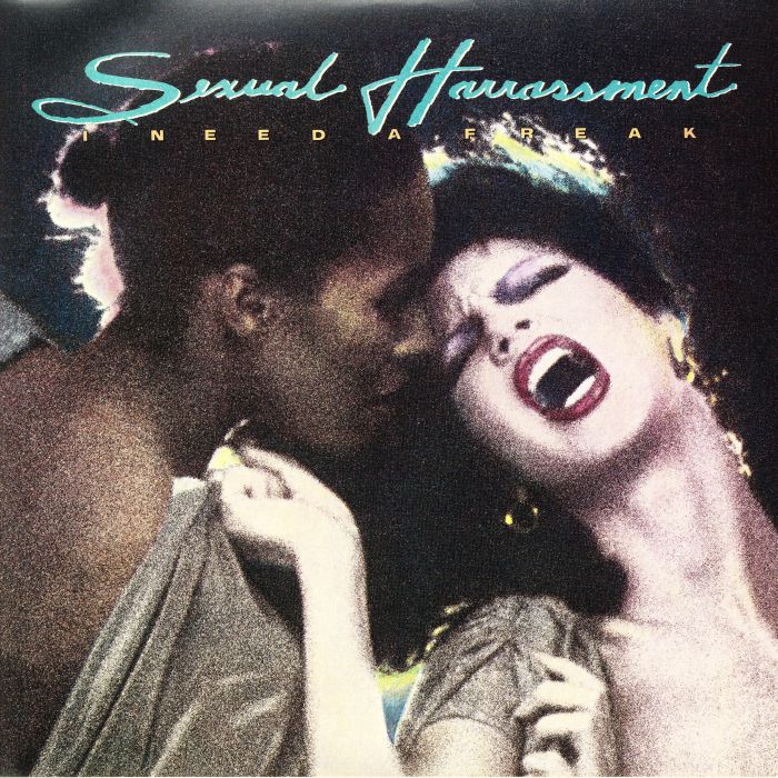 SEXUAL HARRASSMENT - I Need A Freak (reissue)
