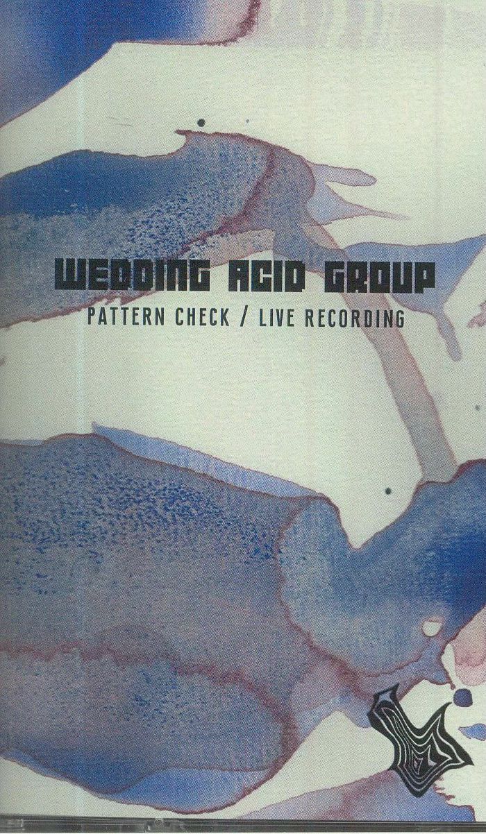 WEDDING ACID GROUP - Pattern Check: Live Recording