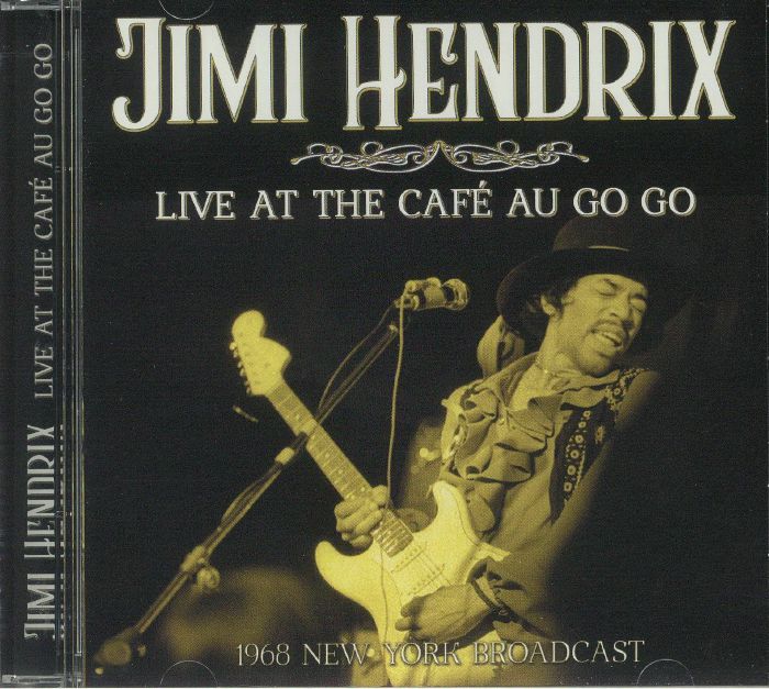HENDRIX, Jimi - Live At The Cafe Au Go Go