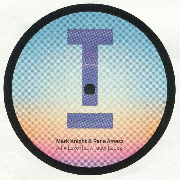 KNIGHT, Mark/RENE AMESZ feat TASTY LOPEZ - All 4 Love