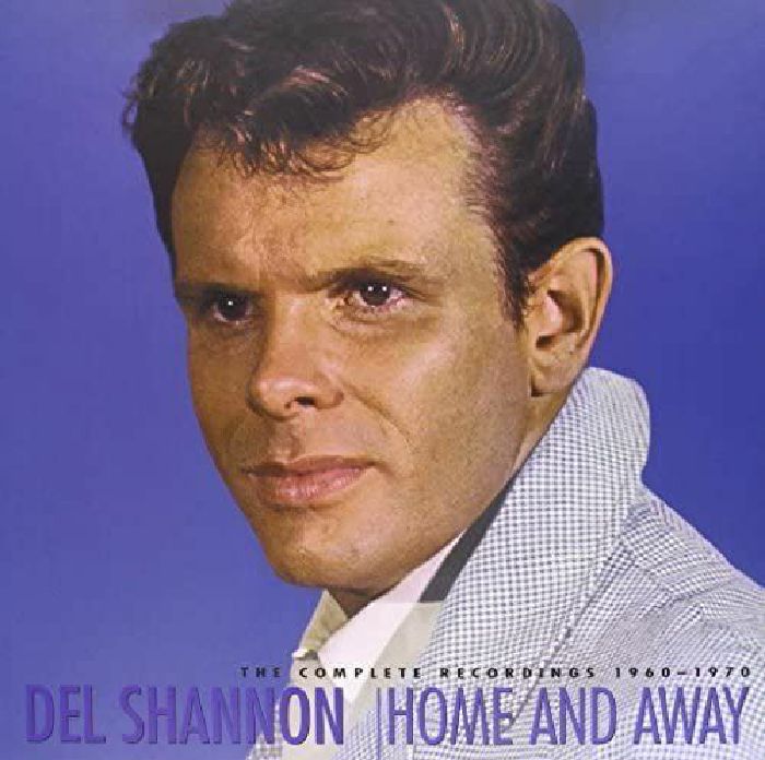 DEL SHANNON - Home & Away 1960-1970: The Complete Recordings