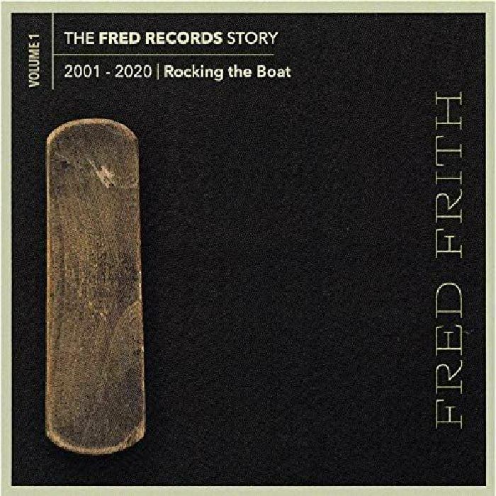 FRITH, Fred - The Fred Records Story: Volume 1 Rocking The Boat