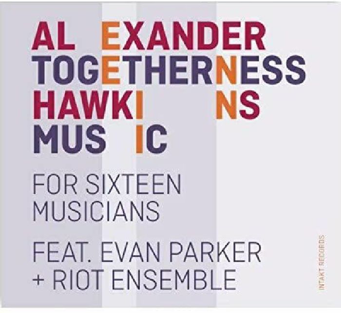 HAWKINS, Alexander - Togetherness Music For Sixteen Musicians