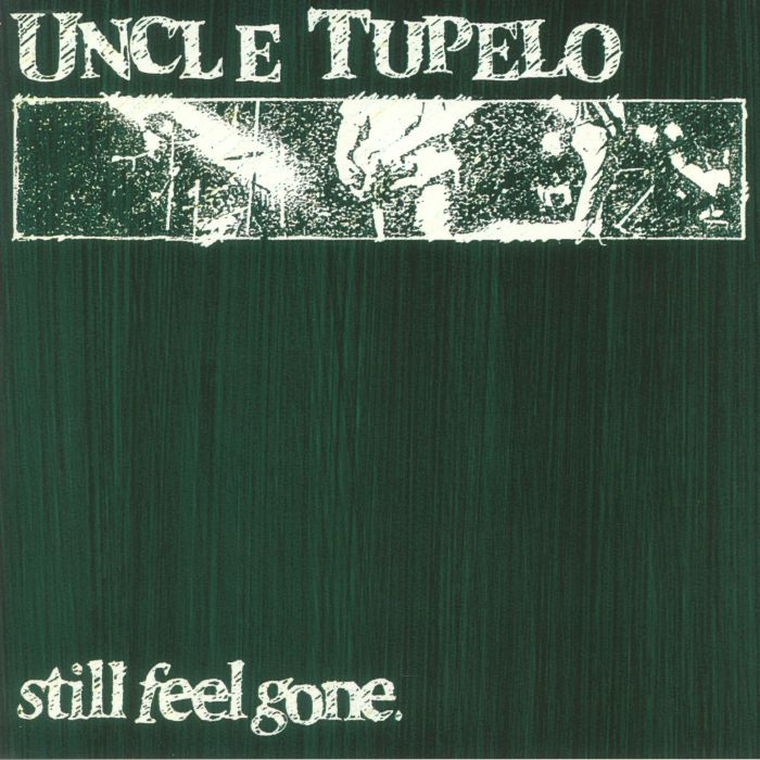UNCLE TUPELO - Still Feel Gone (30th Anniversary Edition) (reissue)