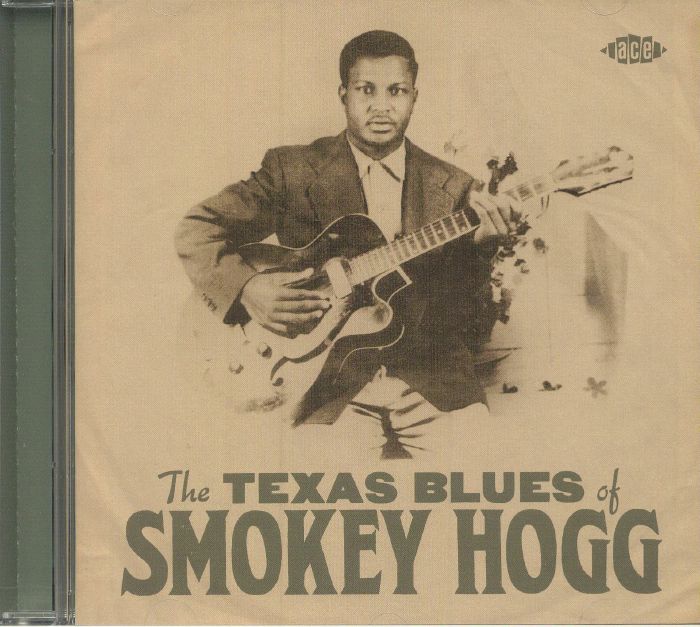 SMOKEY HOGG - The Texas Blues Of Smokey Hogg