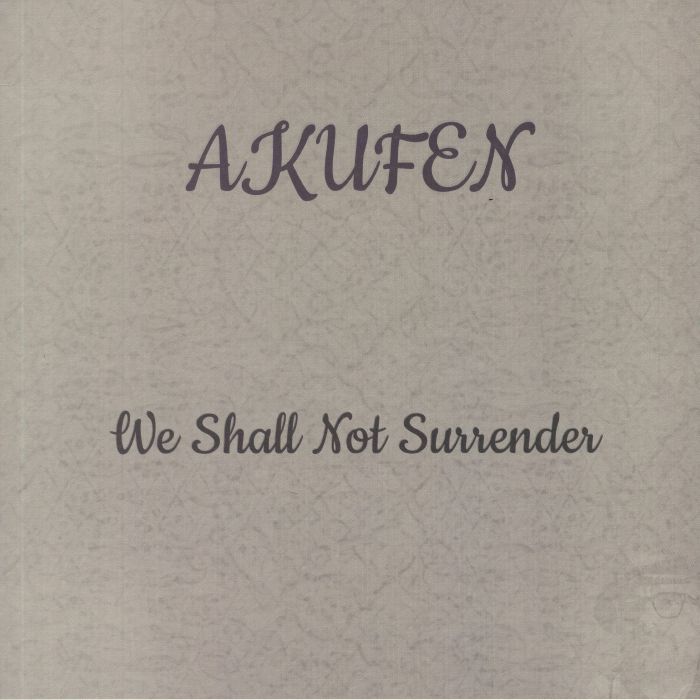 AKUFEN - We Shall Not Surrender