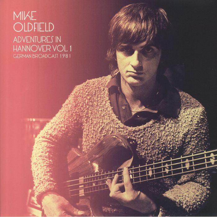 OLDFIELD, Mike - Adventures In Hannover Vol 1: German Broadcast 1981