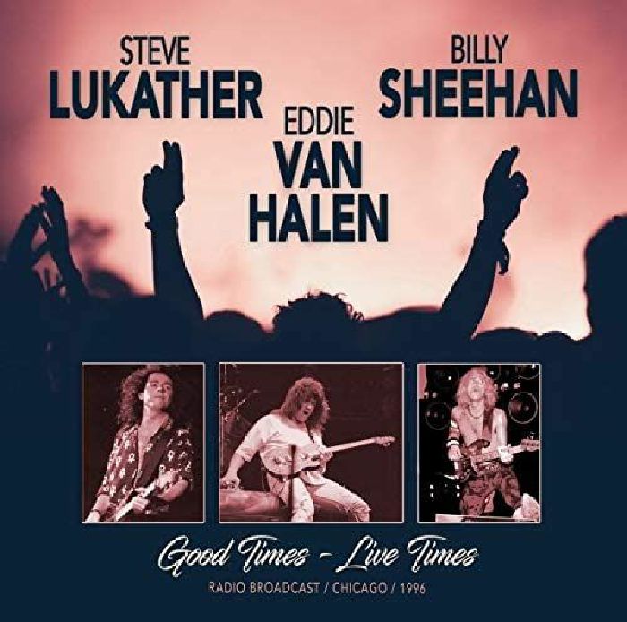 LUKATHER, Steve/EDDIE VAN HALEN/BILLY SHEEHAN - Good Times: Live Times 1996