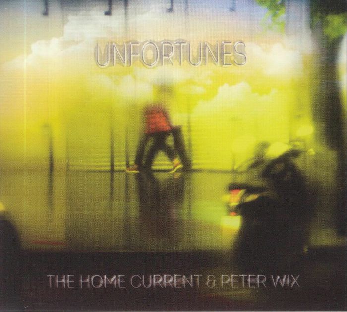 HOME CURRENT, The/PETER WIX - Unfortunes