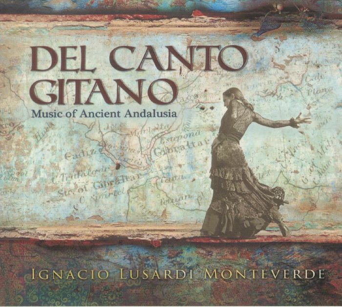 MONTEVERDE, Ignacio Lusardi - Del Canto Gitano: Music Of Ancient Andalusia