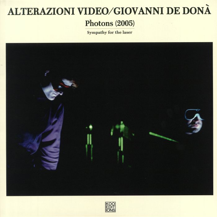 ALTERAZIONI VIDEO/GIOVANNI DE DONA - Photons (2005): Sympathy For The Laser