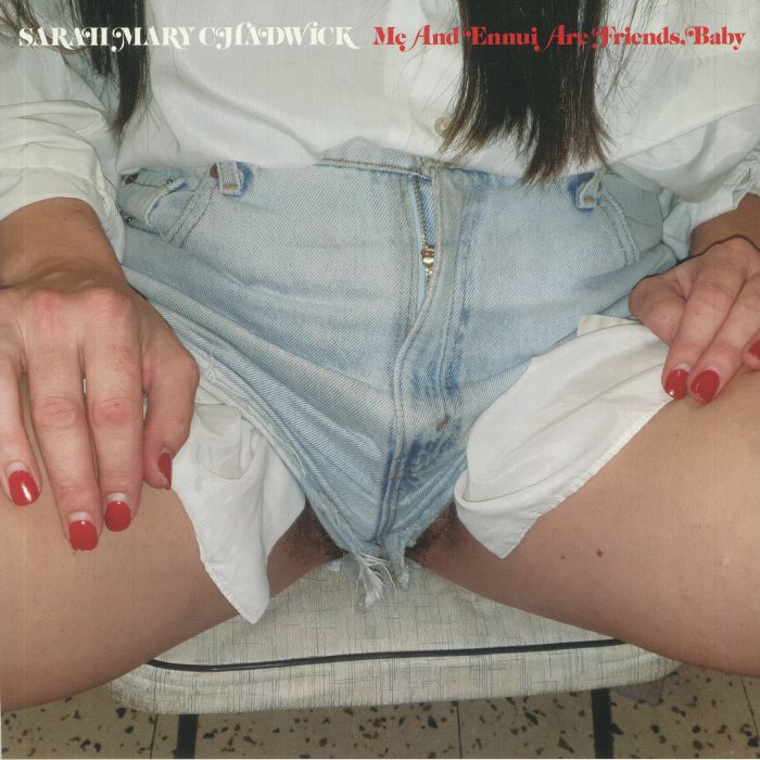 CHADWICK, Sarah Mary - Me & Ennui Are Friends Baby