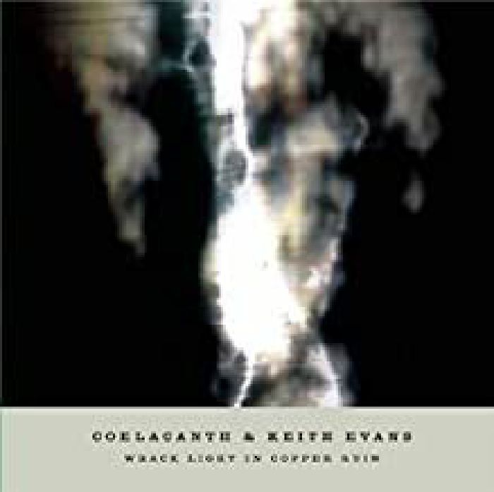 COELACANTH/KEITH EVANS - Wrack Light In Copper Ruin
