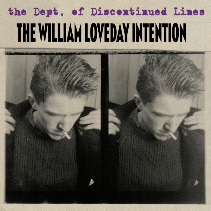 WILLIAM LOVEDAY INTENTION, The - The Dept Of Discontinued Lines