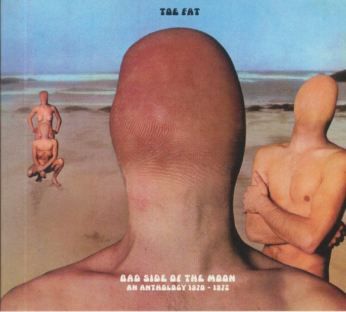 TOE FAT - Bad Side Of The Moon: An Anthology 1970-1972