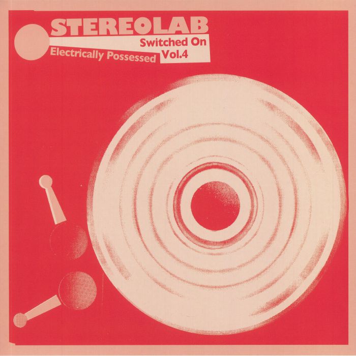 STEREOLAB - Electrically Possessed: Switched On Volume 4