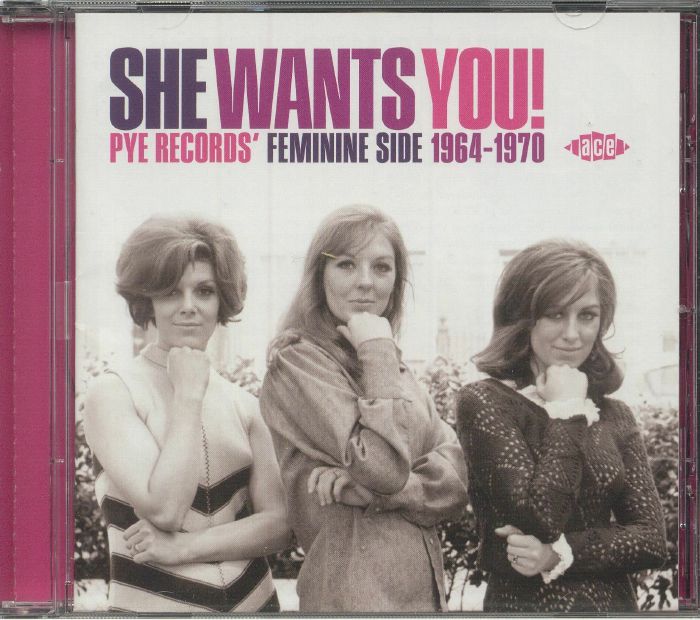 VARIOUS - She Wants You! Pye Records' Feminine Side 1964-1970