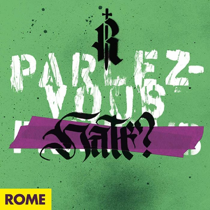 ROME - Parlez Vous Hate?