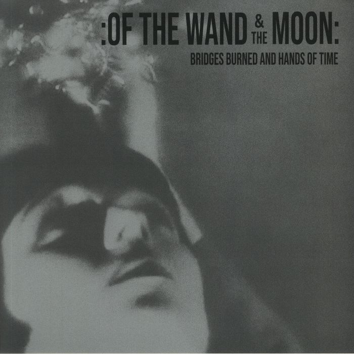 OF THE WAND & THE MOON - Bridges Burned & Hands Of Time