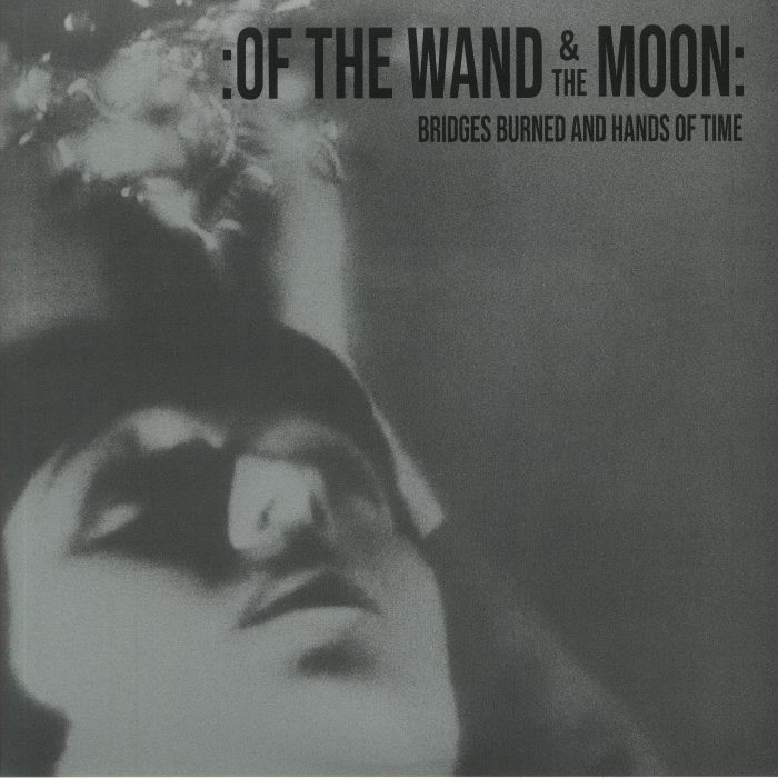 OF THE WAND & THE MOON - Bridges Burned & Hands Of Time