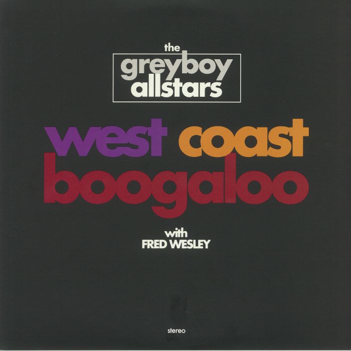 GREYBOY ALLSTARS, The with FRED WESLEY - West Coast Boogaloo