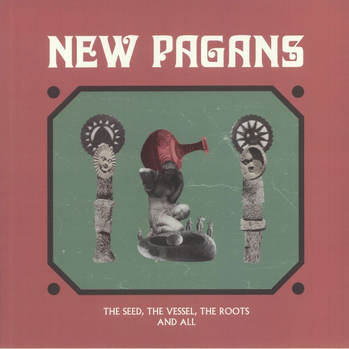 NEW PAGANS - The Seed The Vessel The Roots & All