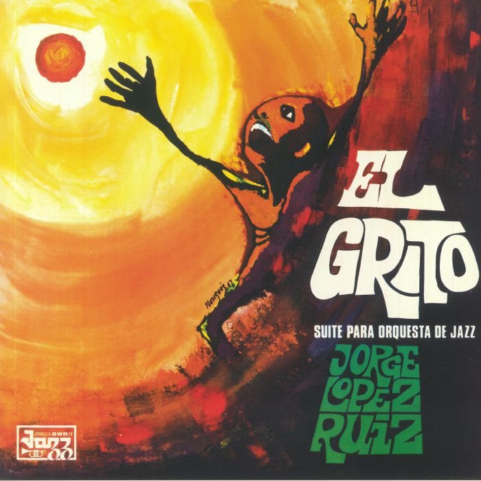 LOPEZ RUIZ, Jorge - El Grito: Suite Para Orquesta De Jazz (remastered)