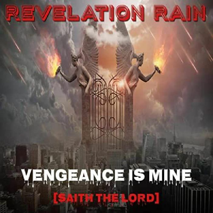 REVELATION RAIN - Vengeance Is Mine: Saith The Lord