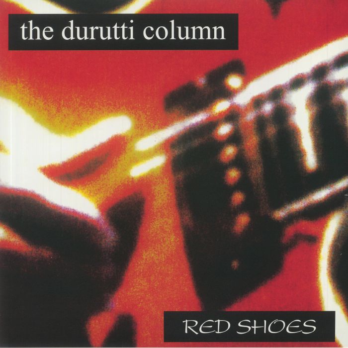 DURUTTI COLUMN, The - Red Shoes (reissue)