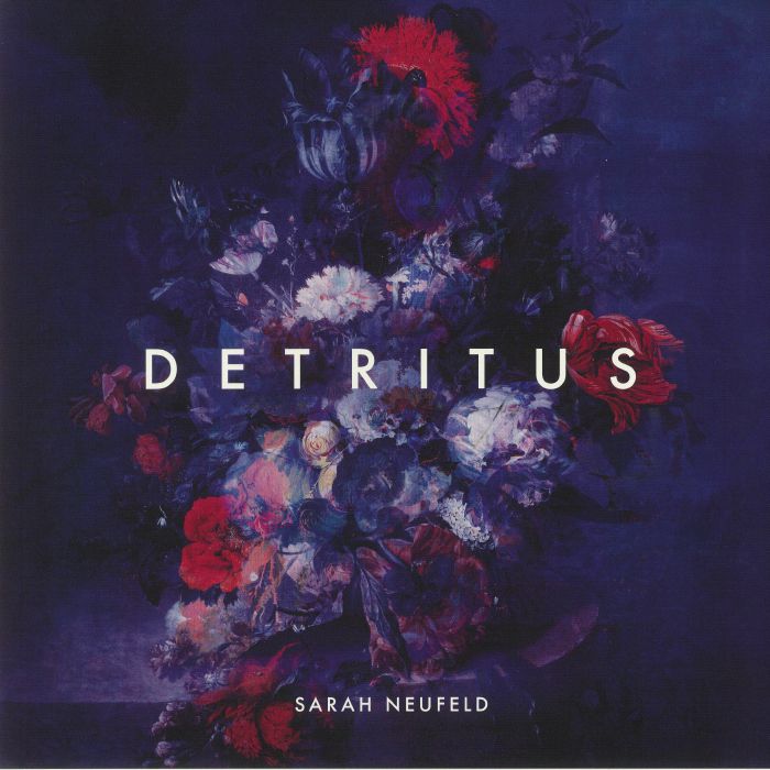 NEUFELD, Sarah - Detritus