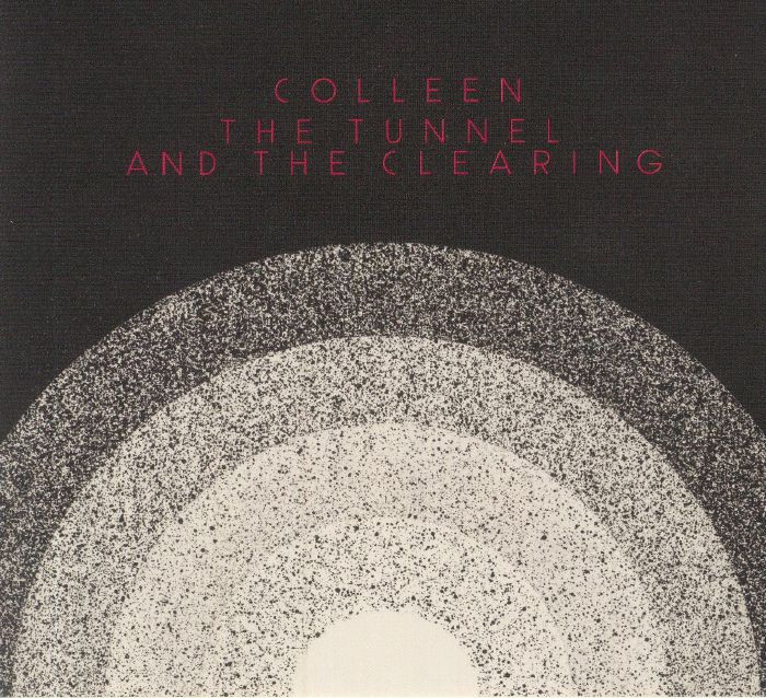 COLLEEN - The Tunnel & The Clearing