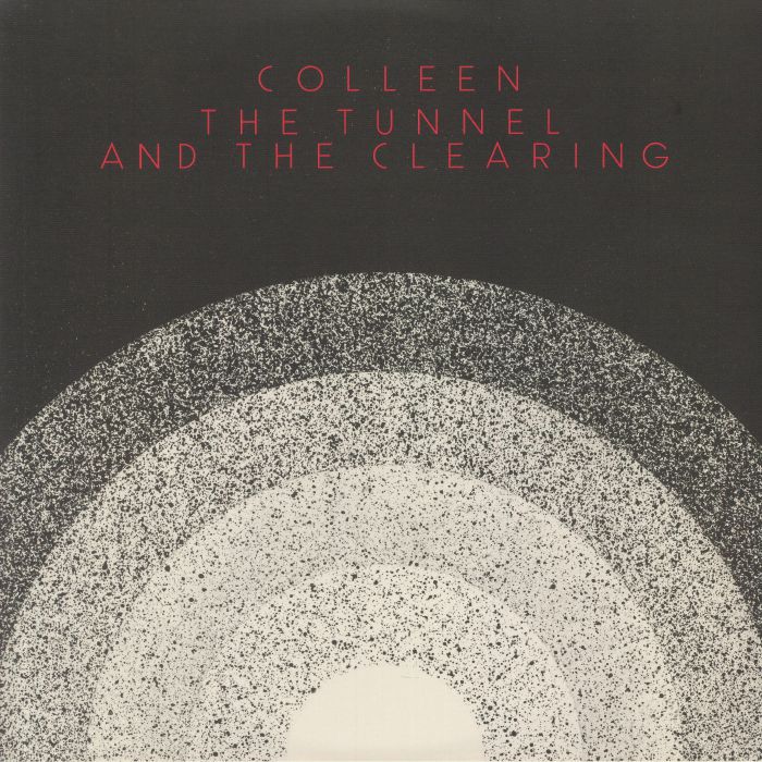 COLLEEN - The Tunnel & The Clearing