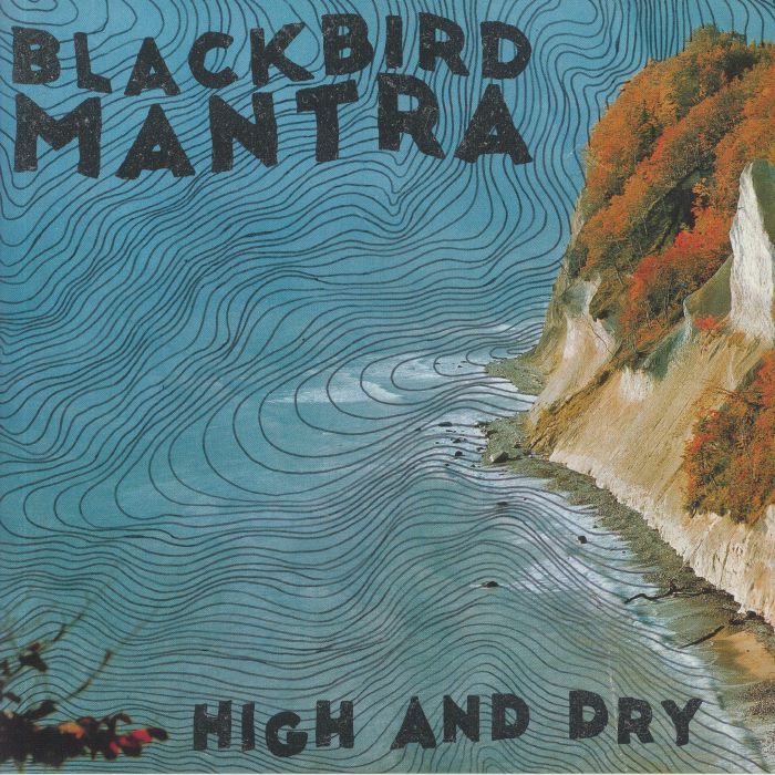 BLACKBIRD MANTRA - High & Dry