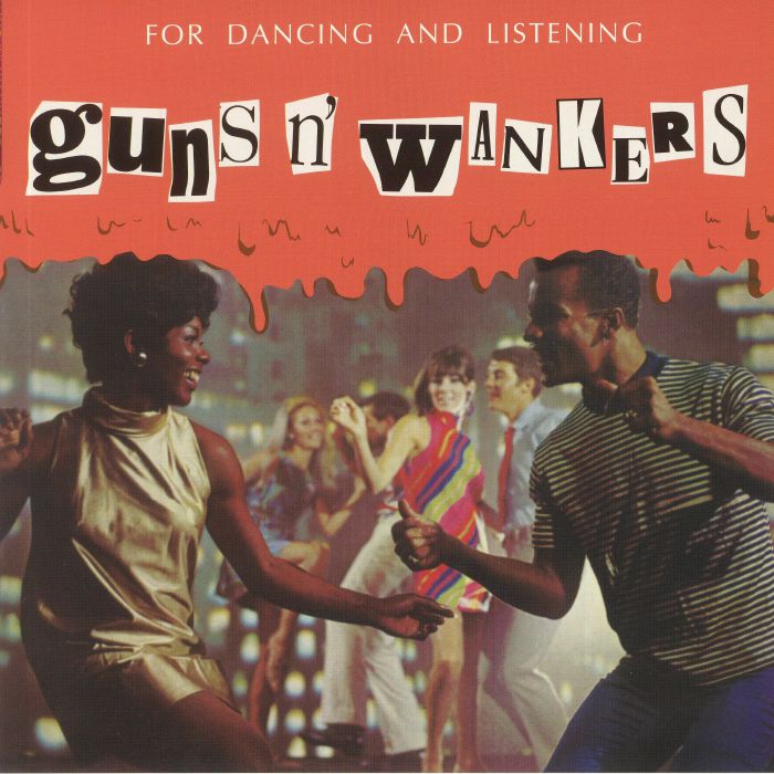 GUNS N WANKERS - For Dancing & Listening (reissue)