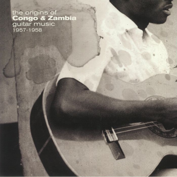 VARIOUS - The Origins Of Congo & Zambia Guitar Music 1957-1958