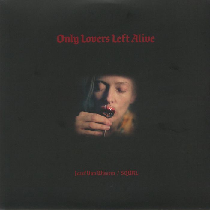 VAN WISSEM, Jozef/SQURL - Only Lovers Left Alive (Soundtrack)