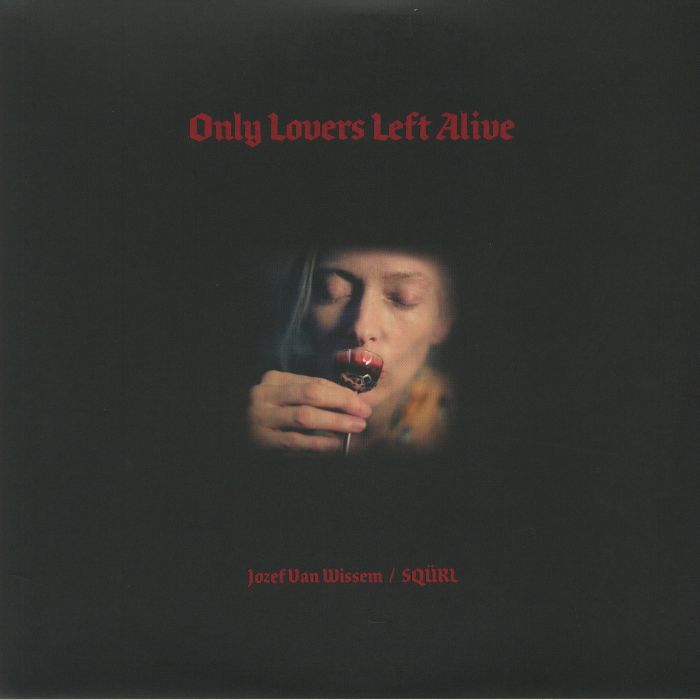 VAN WISSEM, Jozef/SQURL - Only Lovers Left Alive (Soundtrack)