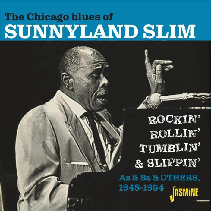 SUNNYLAND SLIM - The Chicago Blues Of Sunnyland Slim: Rockin' Rollin' Tumblin' & Slippin'
