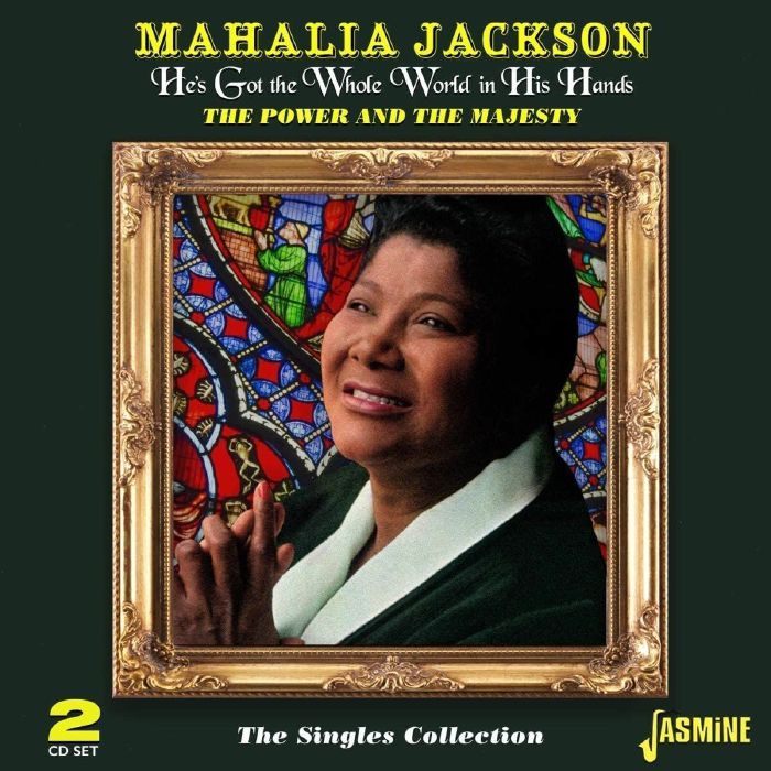 JACKSON, Mahalia - He's Got The Whole World In His Hands: The Power & The Majesty