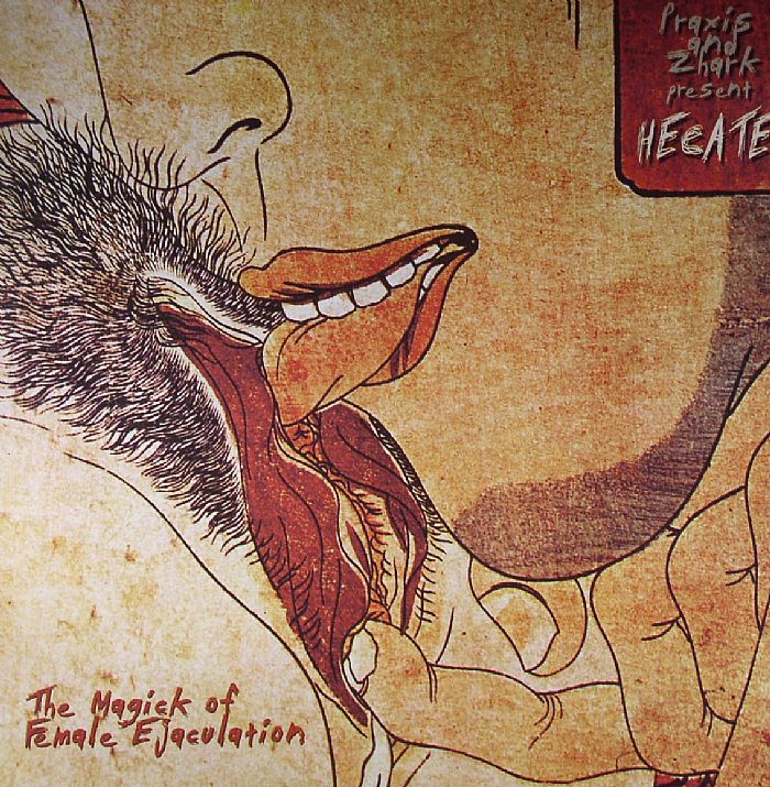 PRAXIS & ZHARK present HECATE - The Magick Of Female Ejaculation