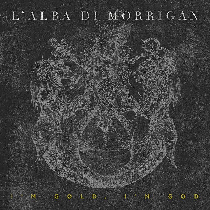 L'ALBA DI MORRIGAN - I'm Gold I'm God